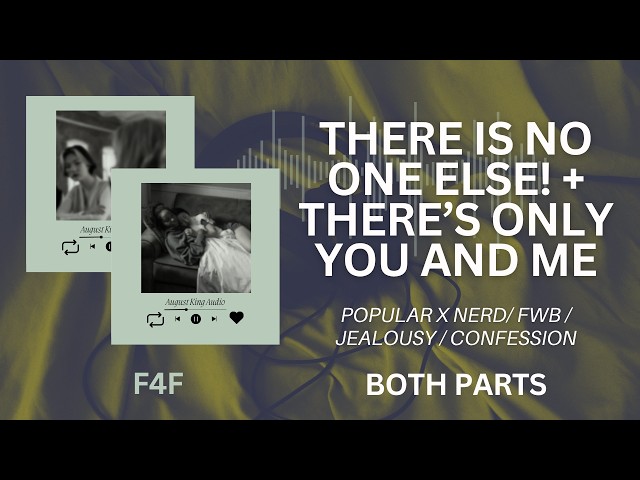 F4F There's No One Else, Only You and Me Both Parts ASMR Audio RP FWB/ jealousy/ confession/ make up