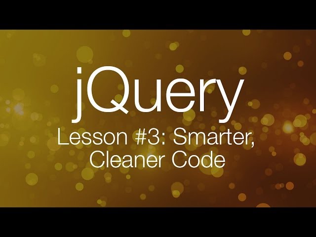 jQuery Tutorial #3 - Writing Smarter, Better Code - jQuery Tutorial for Beginners