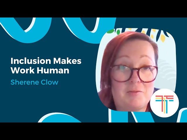 Inclusion Makes Work Human (Sherene Clow)