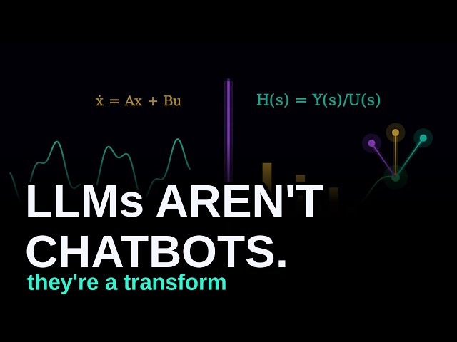 LLMs Aren't Chatbots; They're a Transform