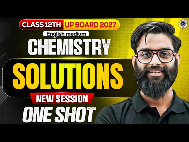 Class 12th Chemistry |Solutions One Shot |UP Board 2027 English Medium |Complete Chapter Explanation