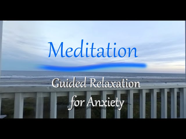 Meditation - Guided Relaxation for Anxiety