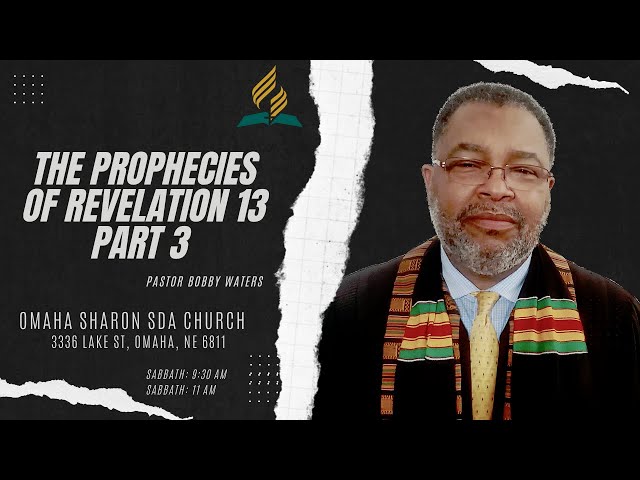The Prophecies of Revelation 13 Part 3   | Omaha Sharon SDA Church