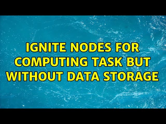 Ignite nodes for computing task but without data storage