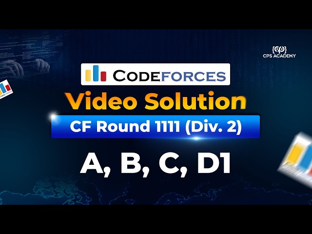 A, B, C, D1 - Codeforces Round 1111 (Div. 2) Video Solution | CPS Academy