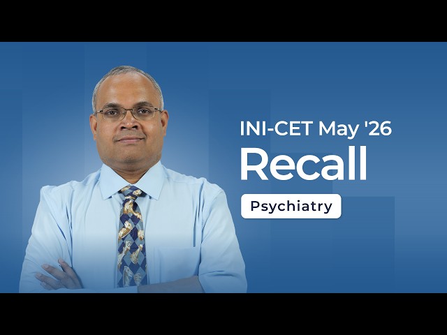 Exam Recall Series (INI-CET May '26) - Psychiatry