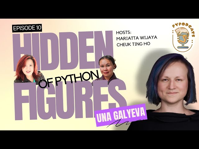 Hidden Figures of Python | Episode 10: Una Galyeva