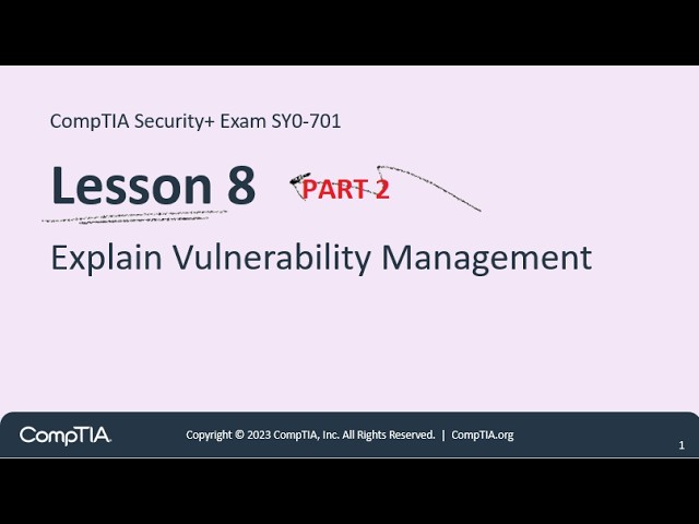 Comptia security + Part 2 Lesson 8 Explain Vulnerability Management