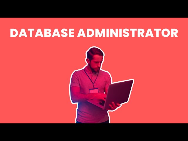 What is the role of a Database Administrator ? | Career Guide - Job Description - Responsibilities