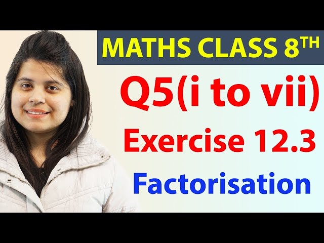 Q 5(i) to (vii) - Ex 12.3 - Factorisation - Maths Class 8th - Chapter 12, CBSE