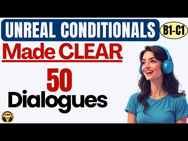  Spanish Hypothetical Conditionals with 50 Real Conversations (B1-C1) 