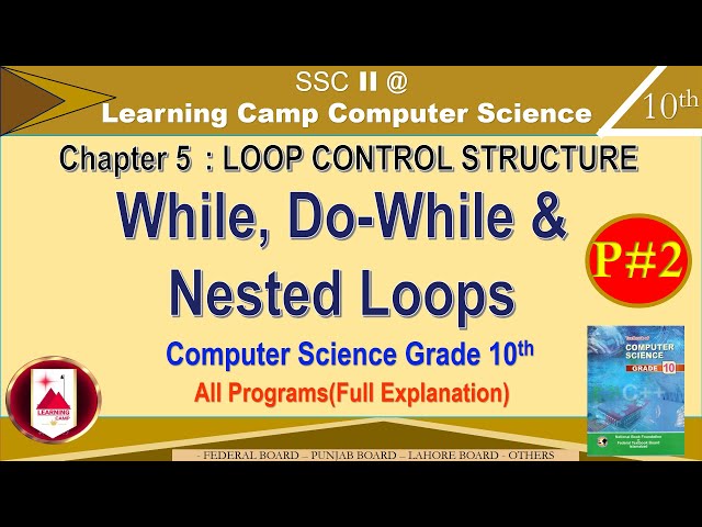 While, Do While & Nested Loops in C language | Chapter 5 |Class 10 | Computer Science |Learning Camp