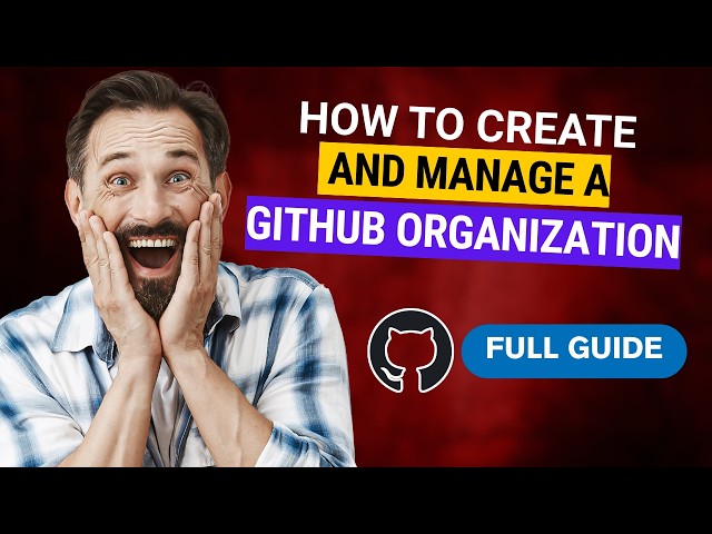 How to Create And Manage a GitHub Organization [2026 Full Guide]