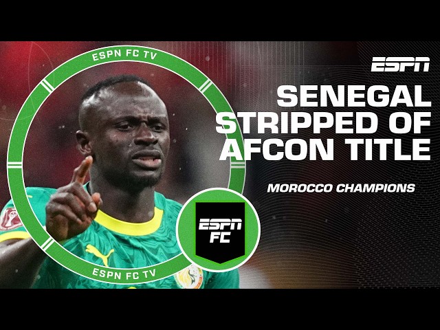 ‘DISGRACEFUL!’ Senegal stripped of AFCON title as Morocco crowned champions 😳 | ESPN FC