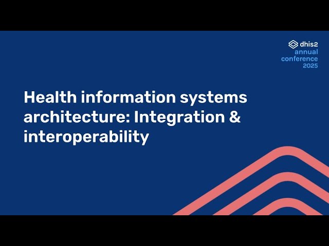 Health information systems architecture: Integration & interoperability #DAC2025