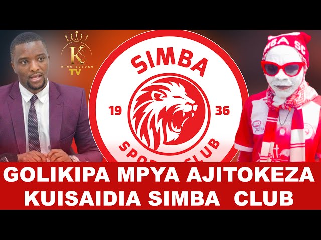 GOLIKIPA MPYA AJITOKEZA KUISAIDIA SIMBA SPORTS CLUB
