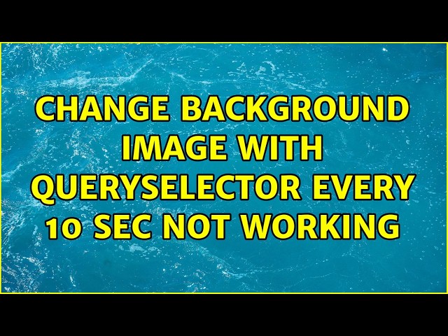 Change background image with querySelector every 10 sec not working (2 Solutions!!)