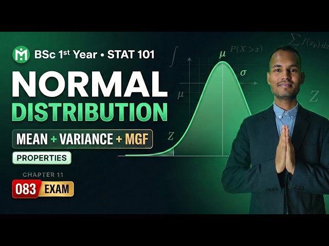 Normal Distribution Properties, Mean, Variance & MGF | BSc 1st Year Statistics | STAT 101 TU