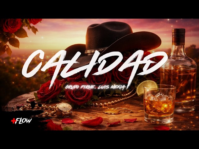 💔 Grupo Firme, Luis Mexia - Calidad | LETRA