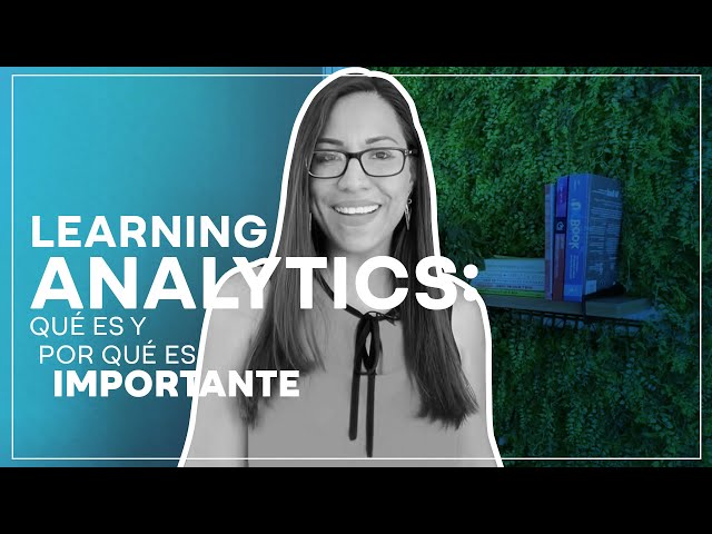 Learning Analytics: Qué es y por qué es importante