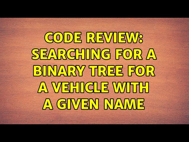 Code Review: Searching for a binary tree for a vehicle with a given name