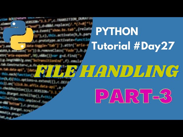 Python Tutorial Day27 |Python FILE HANDLING Part-3 |Python for Beginners |Code with Subbu