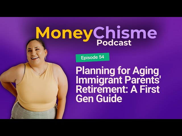 EP53 Planning for Aging Immigrant Parents' Retirement: A First Gen Guide