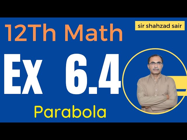 FSC Math Part 2 Chapter 6 || Exercise 6.4 Conic Section, Parabola || 12Th Class Math