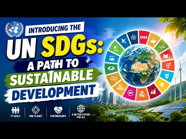 Understanding UN Sustainable Development Goals (3 Minutes)