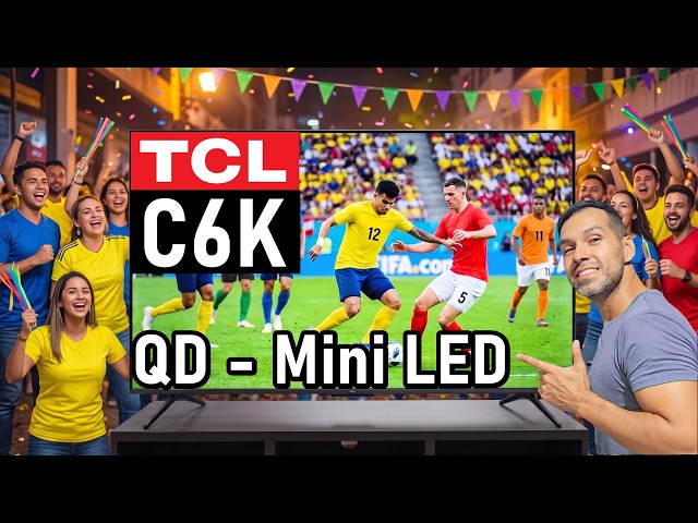 El Televisor 4K QD-Mini LED Perfecto para ver Fútbol: TCL C6K