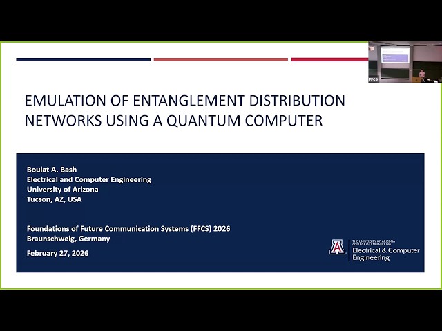 [FFCS26 Day 5/5] Talk 9/9 – Boulat Bash: Emulation of Entanglement Distribution Networks