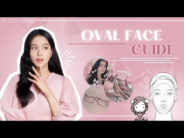 The Oval Face Guide!! 🎀୭ ˚.  ᵎᵎ JiaGlowUp!!