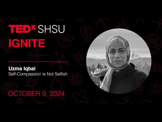 Self-Compassion is Not Selfish | Uzma Iqbal | TEDxSHSU