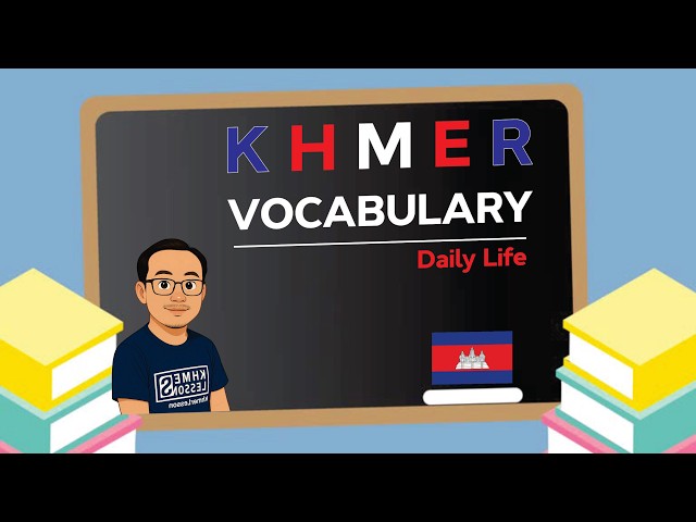 Khmer Vocabulary about Daily Life (Ep.02)