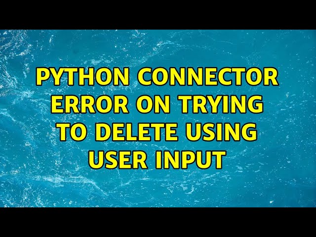 Python connector error on trying to delete using user input