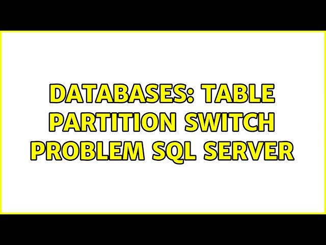 Databases: Table Partition Switch Problem SQL Server
