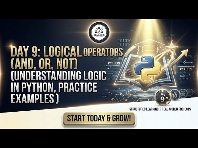 Day 9 - Logical Operators (and, or, not) | 90-Day Challenge | EDULEXIS |