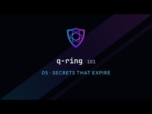 q-ring 101 — secrets that expire (qring set --ttl)