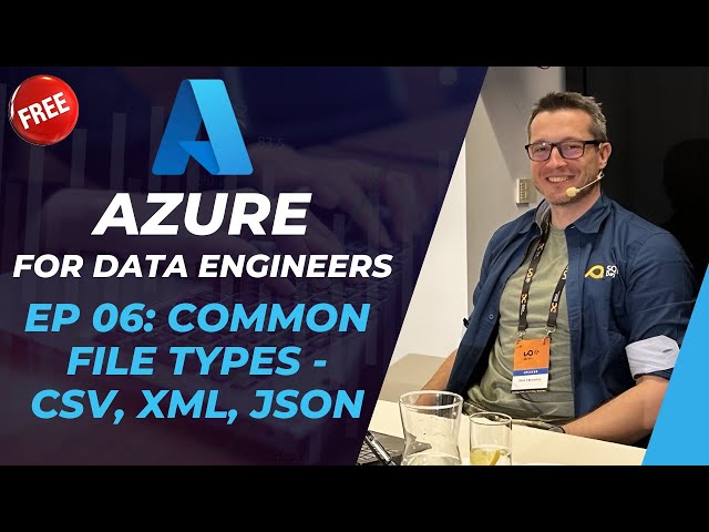 Azure for DE: 06 - Common file types (CSV, XML, JSON)
