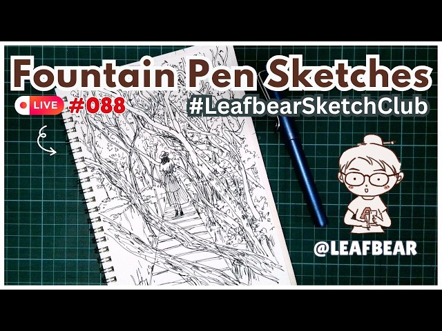 [Art LIVE #088] - Sketching with a fountain pen #LeafbearSketchClub #art #livestream #coworking