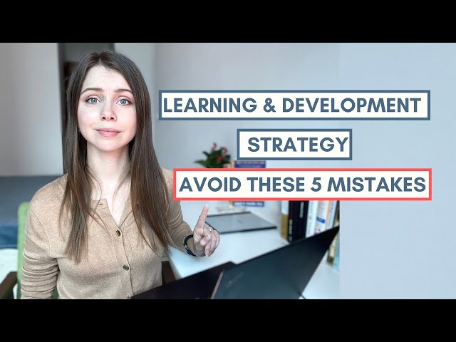 Learning and Development Strategy:  Avoid These 5 Mistakes in 2023