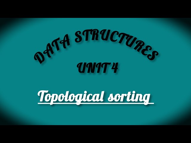 CS3301 / Data structures / Unit 4 / Topological sorting
