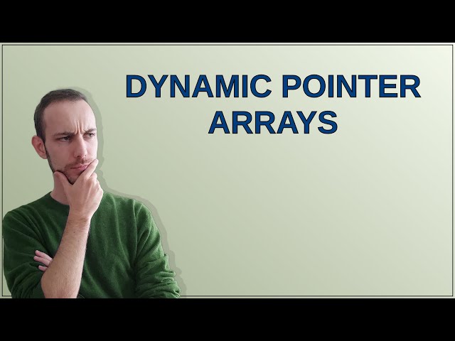 Dynamic pointer arrays
