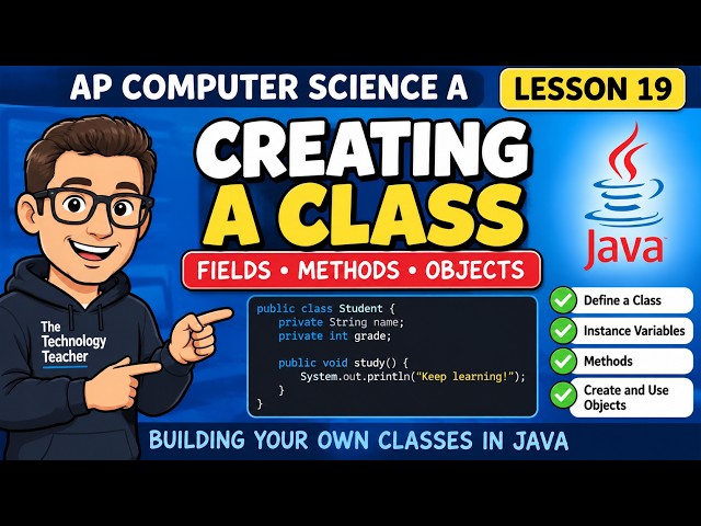AP Computer Science A – Lesson 19: Creating a Class in Java | Fields, Methods & Objects