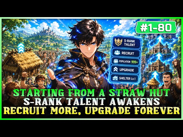 Starting With a Straw Hut, He Awakens S-Rank Talent & Must Recruit People for Endless Upgrades!