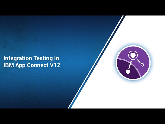 Integration Testing In IBM App Connect V12 | Best Web & Application Development Company in Hyderabad
