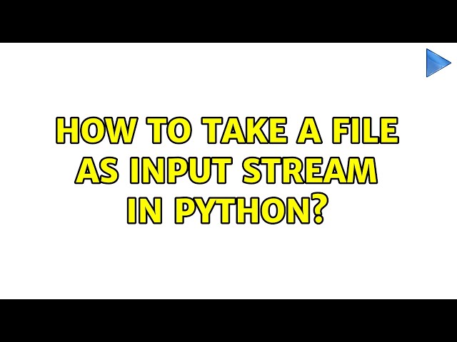 How to take a file as input stream in Python? (3 Solutions!!)