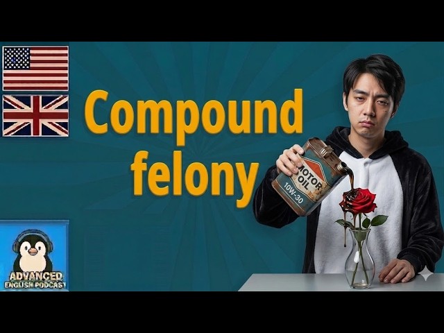 Advanced English Vocabulary 1512 | “Compound felony” – Superbly Said Podcast✅