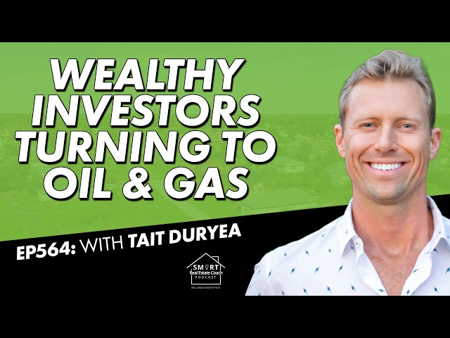 Why Wealthy Investors Are Turning to Oil & Gas with Tait Duryea