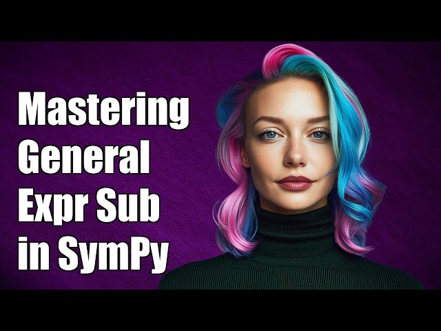 Mastering General Expression Substitution in SymPy: A Step-by-Step Guide